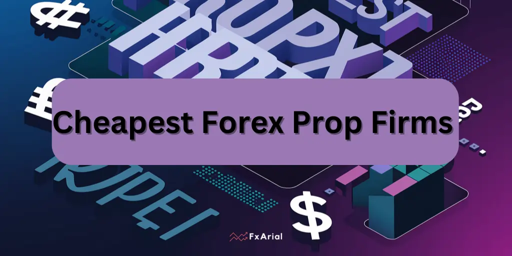 Cheapest Forex Prop Firms